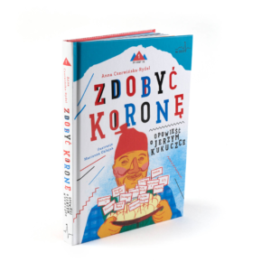 Zdobyć koronę. Opowieść o Jerzym Kukuczce